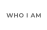 WHO I AM